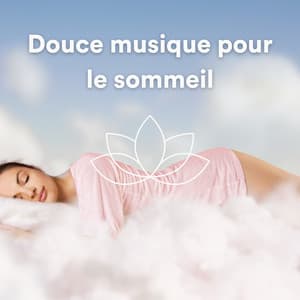 Douce musique pour le sommeil - Musique Relaxante et Détente