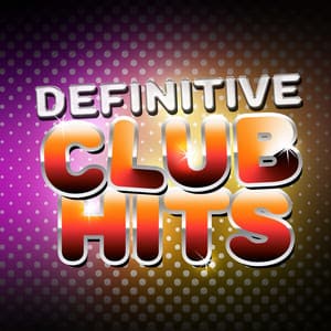 Definitive Club Hits - Ultimate Dance Hits