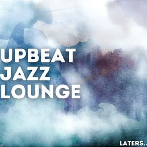 Laters.. - Upbeat Jazz Lounge