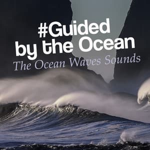 #Guided by the Ocean - The Ocean Waves Sounds