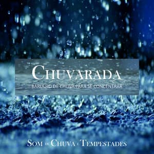 Chuvarada - Para Dormir Super Rápido - Som De Chuva E Tempestades