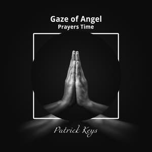 Gaze of Angel: Prayers Time - Patrick Keys