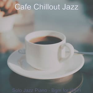 Solo Jazz Piano - Bgm for WFH - Cafe Chillout Jazz