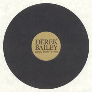 Guitar, Drums 'n' Bass - Derek Bailey