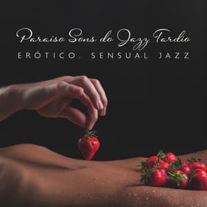 Paraíso Sons do Jazz Tardio: Erótico, Sensual Jazz, Fazendo Amor Jazz - Coleção Feliz do Jazz