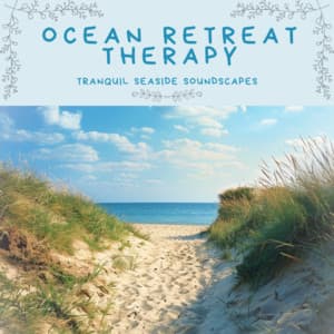 Ocean Retreat Therapy Tranquil Seaside Soundscapes - Ocean Waves for Deep Sleep