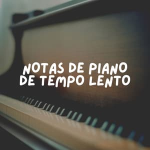 Notas de Piano de Tempo Lento - Piano Suave Relajante