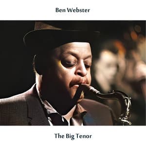 The Big Tenor - Ben Webster