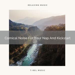 Comical Noise For Your Nap And Kickstart - The White Noise Zen & Meditation Sound Lab