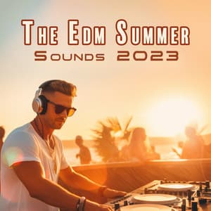 The Edm Summer Sounds 2023: Letting Go Of Frustration, Holiday Background Relaxing Beats - Relaxing Sky Waves