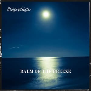 Balm of the Breeze: Softness of the Wind - Eloise Webster