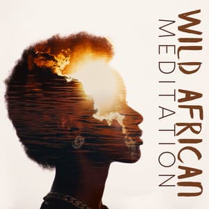 Wild African Meditation: Ethnic Music from Africa - Meditation Music therapy