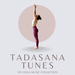 Tadasana Tunes: Yoga Music - Yin Yoga Music Collection