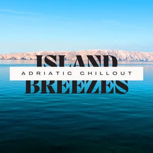 Island Breezes Adriatic Chillout - Nature Sound Series