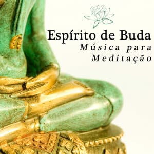 Espírito de Buda - Música para Meditação - Tai Chi Chuan