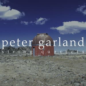 Garland: String Quartets - Peter Garland