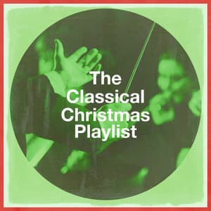 The Classical Christmas Playlist - Christmas Hits Collective