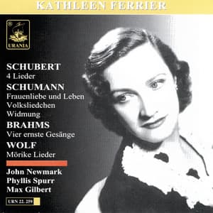 Schubert: 4 Lieder - Schumann: Fraunliebe und Leben, Volksliedchen, Widmung - Brahms: Vier Ernste Gesänge - Wolf: Mörike Lieder - Kathleen Ferrier