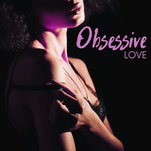 Obsessive Love: Experience Pleasure and Sensuality with Sexy Jazz Music - Love Music Zone
