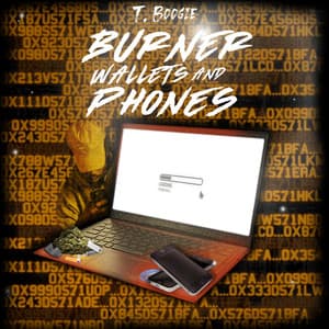Burner Wallets and Phones - T. Boogie