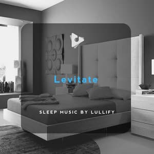 Levitate - Sleep Music by Lullify