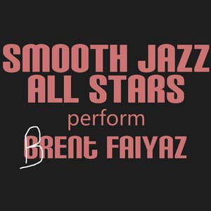 Smooth Jazz All Stars Perform Brent Faiyaz - Smooth Jazz All Stars