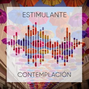 # Estimulante Contemplación - Ambiente Binaural