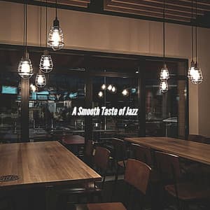 A Smooth Taste of Jazz - Easy Listening Instrumental Music