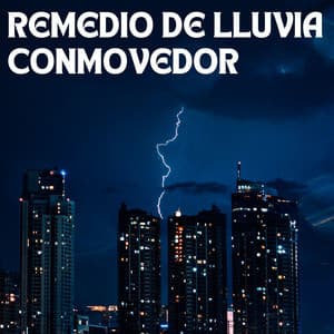Remedio De Lluvia Conmovedor - Sonido de lluvia