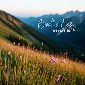 Breathe Easy in Nature: Reconnect and Recharge - Relaxation Music Guru