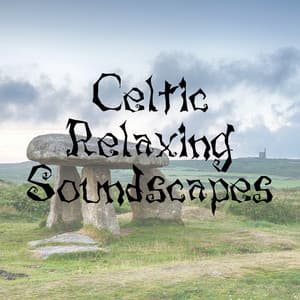 Celtic Relaxing Soundscapes - Celtic Music Voyages