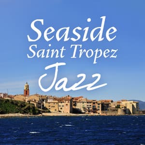 Seaside Saint Tropez Jazz - Restaurant Music