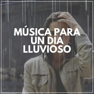 Música Para Un Día Lluvioso - Sonidos De Lluvia