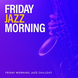 Friday Jazz Morning - Friday Morning Jazz Chillout
