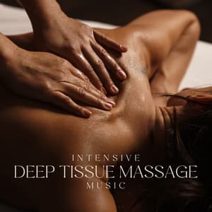 Intensive Deep Tissue Massage Music - Healing Touch Universe