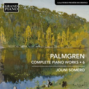 Palmgren: Complete Piano Works, Vol. 6 - Selim Palmgren