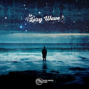 Lazy Wave - Ocean Waves For Sleep