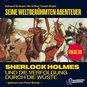 Sherlock Holmes und die Verfolgung durch die Wüste - Sherlock Holmes - Seine weltberühmten Abenteuer