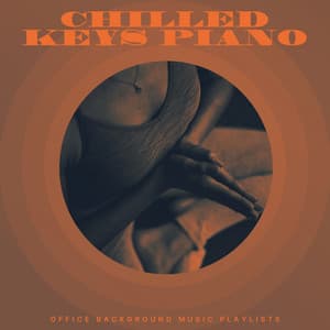Chilled Keys Piano - Office Background Music Playlists