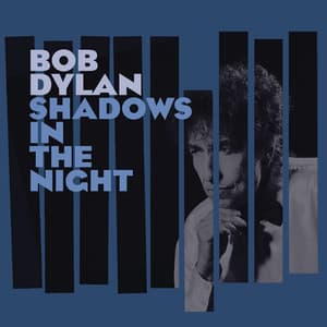 Shadows in the Night - Bob Dylan