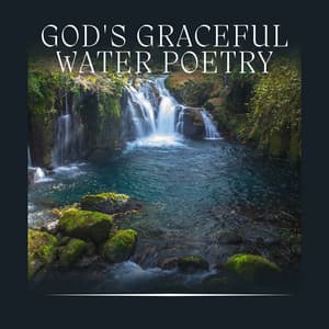 God's Graceful Water Poetry - Waterfalls