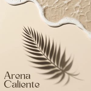 Arena Caliente: Ibiza Summer Vacation Chillout 2024 - Ibiza Dance Party