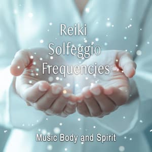 Reiki Solfeggio Frequencies - Music Body and Spirit
