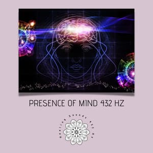 Presence of Mind 432 Hz - Healing Sounds 432 Hz