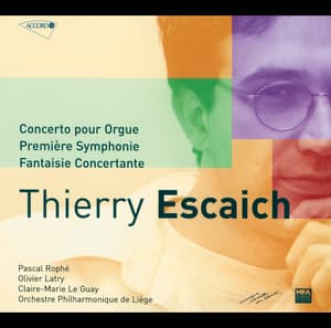 Escaich: Concerto pour orgue-Symphonie n°1-Fantaisie piano - Thierry Escaich