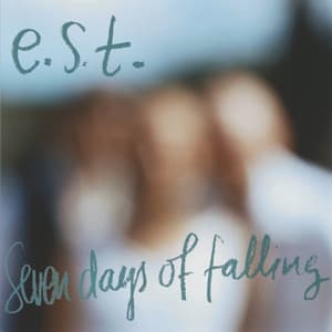 Seven Days of Falling - Esbjörn Svensson Trio