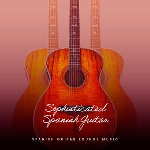 Sophisticated Spanish Guitar - Spanish Guitar Lounge Music