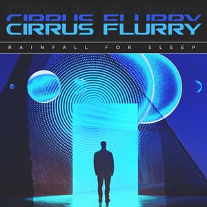 Cirrus Flurry - Rainfall For Sleep