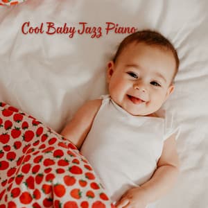 Cool Baby Jazz Piano - Piano Jazz Collection