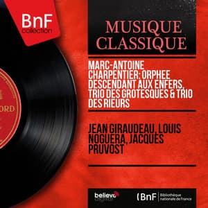 Marc-Antoine Charpentier: Orphée descendant aux enfers, Trio des grotesques & Trio des rieurs - Marc-Antoine Charpentier